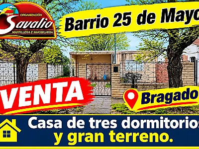BRAGADO0 - VENTA - BARRIO 25 DE MAYO - ZAPIOLA 930 - CASA DE 3 DORMITORIOS Y DEP. TODOS LOS SERVICIOS. GRAN TERRENO . CONSULTAS PERSONALMENTE EN SAAVEDRA 30.