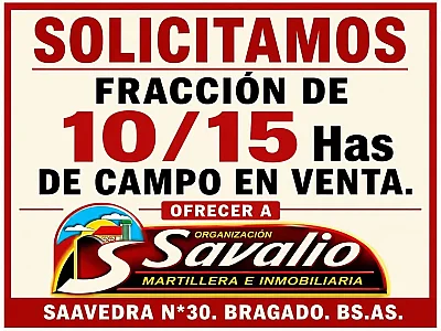 COMPRAMOS ENTRE 10 Y 15 HAS DE CAMPO AGRICOLA - ROXIMO A BRAGADO